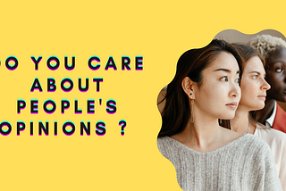 Do you really care about what other people say ??