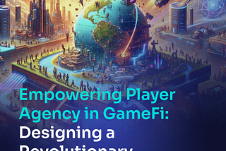 Empowering Player Agency in GameFi: Designing a Revolutionary Gameplay Mechanic