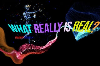 What Really is Real?!
