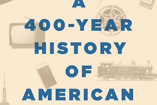 Americana: A 400-Year History of American Capitalism — Review