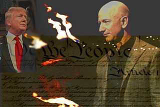 Collage of Donald Trump, Jeff Bezos with the Constitution on fire.