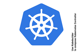 Building a Kubernetes Controller with Kubebuilder
