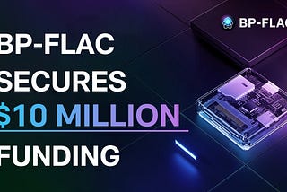 BP-FLAC Secures $10 Million in Funding to Propel Global A100/H100 Node Construction