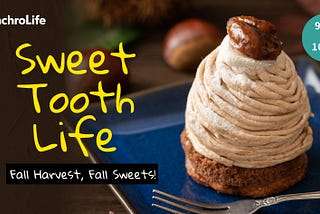Sweet Tooth Life Campaign in Japan from September 12th to October 31st, 2022!