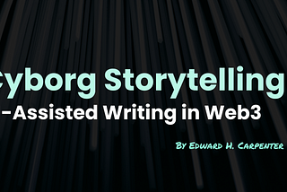 Cyborg Storytelling: AI-Assisted Writing in Web3