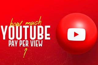 How Much Does YouTube Pay Per View in 2022