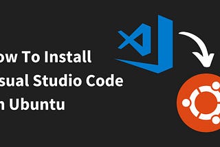 Transform Your Development Workflow with Visual Studio Code on Ubuntu