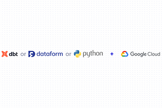 Navigating Data Transformations: Insights from a Lead Data Engineer on Dataform, dbt in BigQuery