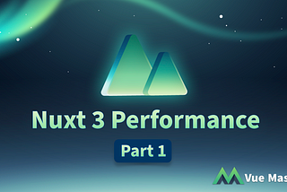 Nuxt 3 Performance Pt 1 | Vue Mastery