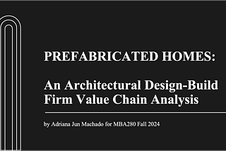 Prefabricated Homes: An Architectural Design-Build Firm Value Chain Analysis