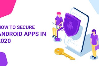 How To Secure Android Apps in 2020