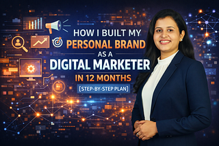 How I Built My Personal Brand as a Digital Marketer in 12 Months (Step-by-Step Plan)