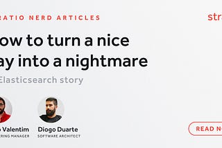 How to turn a nice day into a nightmare: an Elasticsearch story