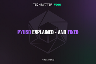 TM#016 — PyUSD Explained (and Fixed)