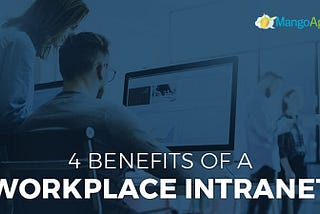 4 Benefits Of A Workplace Intranet