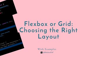 Flexbox or Grid: Choosing the Right Layout