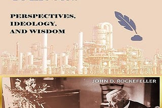 Exploring The Wisdom: 38 Letters From J.D. Rockefeller To His Son.