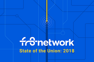 Fr8 Network 2018 State of the Union