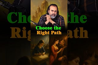 Choose the Right Path || Acharya Prashant