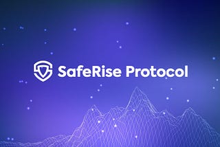Welcome to SafeRise Protocol -Powered by Binance Smart Chain.
