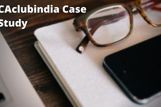 CAclubindia Case Study