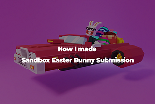 The Making of My Easter Bunny for Voxedit Contest