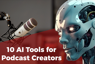 10 Best AI Tools for Podcast Creators