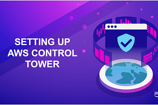 Setting up AWS Control Tower