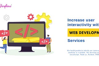 Increase user interactivity with unique website development services
