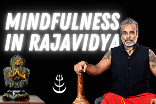 Mindfulness in Rajavidya