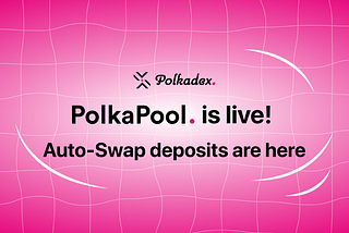 PolkaPool is here: The era of Auto-Swap has begun!