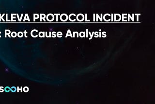 Kleva Protocol Incident: Root Cause Analysis