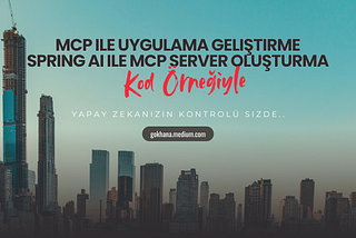 MCP ile Uygulama Geliştirme: Spring AI ile MCP Server Oluşturma