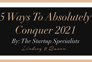 5 Ways To Absolutely Conquer 2021