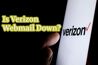Is Verizon Webmail Down?
