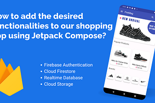 How to add the desired functionalities to our shopping app using Jetpack Compose? — Part 4