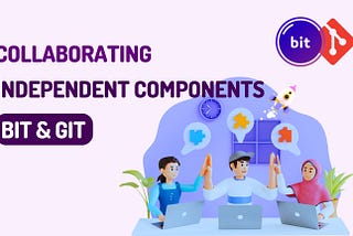 How to Collaborate on Shared Components with Git and Bit