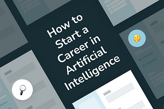 How to Start a Career in Artificial Intelligence