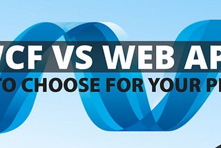 Interest topics of WCF And Web API. Which One To Choose ?