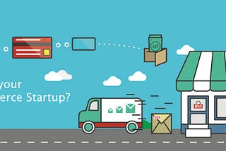 7 Critical Steps to setup your E-Commerce Startup in India