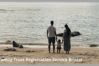 Family Trust Registration Service Bristol