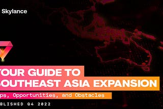 Your Guide to International Expansion into Southeast Asia