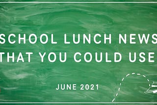 School Lunch News That You Could Use