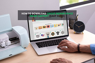 How to Download Cricut Design Space on My Laptop? (Easy Guide)