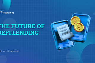 The Future of DeFi Lending