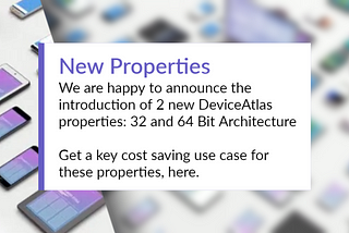 32 and 64 Bit Architecture — 2 new DeviceAtlas properties | Google Play 64 Bit Requirement