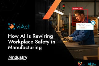 How AI Is Rewiring Workplace Safety in Manufacturing