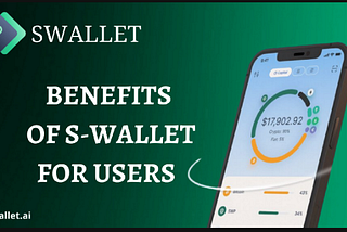 Benefits of S-wallet to users.