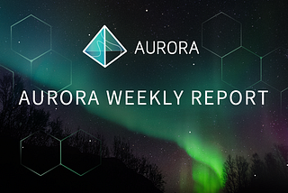 Aurora Weekly Report（2018.5.21–5.27）