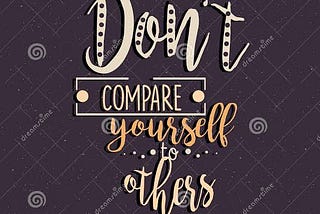 “Don’t compare yourself with anyone”